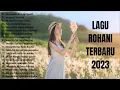 Lagu Rohani Pilihan Terbaru 2022 Membuat Hatiku Tenang || Lagu Rohani Terindah 2022 Terpopuler