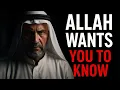 Allah Wants You To Know This