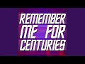 Download Lagu Remember Me for Centuries