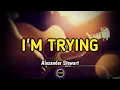 Download Lagu Alexander Stewart - I'm Trying (Karaoke Version)