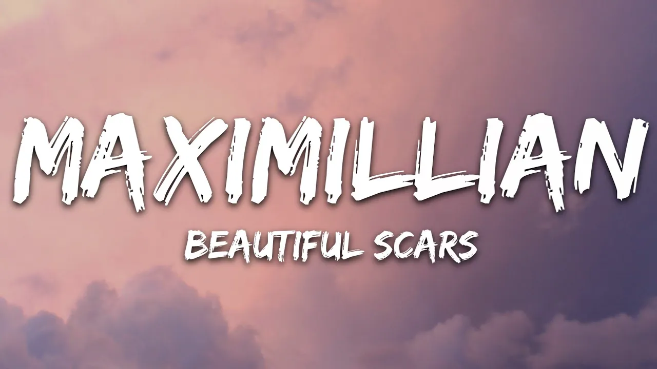 Maximillian - Beautiful Scars (Lyrics)