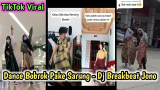 Download TikTok Challenge Dance Bobrok Pake Sarung - Dj Breakbeat Jono || Viral Terbaru MP3