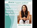 The Mediation Series Part 2 How to Prepare for Divorce Mediation