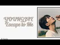 Download Lagu YOUNGJAE (영재) - Escape to Me (도망치는 건 부끄럽지만) Easy Lyrics 