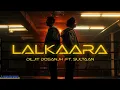 Lalkaara | Diljit Dosanjh ( video ) | Ghost | lo fi song