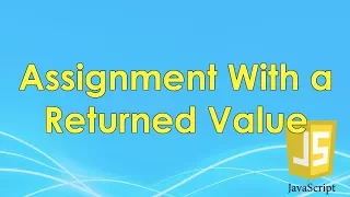 Assignment with a Returned Value JavaScript Tutorial FreeCodeCamp