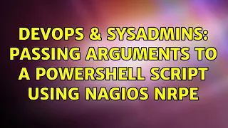 DevOps SysAdmins Passing arguments to a Powershell Script using Nagios NRPE