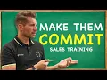 Get them to COMMIT in Sales What to Say to Prospect