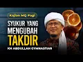 Lagu Syukur yang Mengubah Takdir | Kajian MQ Pagi