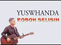 Download Lagu YUSWHANDA - ROBOH SELISIH || LIRIK LAGU