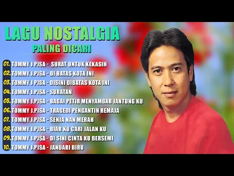 Download MP3 Lagu Tommy J Pisa Full Album - Lagu Nostalgia Paling Dicari - Surat Untuk Kekasih,Di Batas Kota Ini