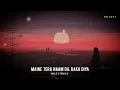 Download Lagu Maine Tera Naam Dil Rakh Diya (Slowed + Reverb) | Raghav Chaitanya, Shreya Ghoshal | Abbas Arzoo