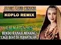 Download Lagu “Hati Nan Luko di Bukik Tinggi - Remix Koplo Minang Paling Syahdu \u0026 Enak Goyang”