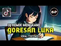 Lagu DJ GORESAN LUKA 😭 REMIX MENGKANE TERBARU VIRAL TIKTOK | SAKIT TAPI ENAK DIDENGAR‼️