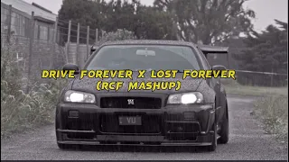 Drive Forever X Lost Forever RCF Mashup 