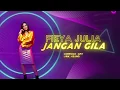 Fieya Julia - Jangan Gila [Official Lyric Video]