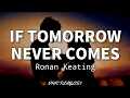 Download Lagu If Tomorrow Never Comes - Ronan Keating (Lyrics)🎶