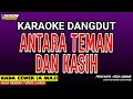 Download Lagu ANTARA TEMAN DAN KASIH KARAOKE DANGDUT - RIZA UMAMI