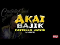 Download Lagu Akai Bajik - Castello Jawie (LYrIcs)