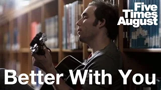 Download Better With You - Five Times August Official Music Video MP3