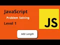 JavaScript Problem Solving Level One - Add Length