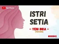 Download Lagu YENI INKA - Istri Setia (Lirik Video)