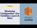 AWS Lambda Tutorial Part 7 Mastering Configuration - Env Variables Layers More