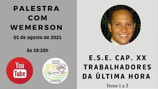 Palestra 01/08/2021 Wemerson - E.S.E. Cap. XX Trabalhadores da Última Hora itens 1 a 5