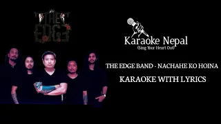 Nachahe Ko Hoina - The Edge Band (KARAOKE WITH LYRICS) | Karaoke Nepal