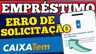 EMPRÉSTIMO CAIXA TEM - ERRO DE SOLICITAÇÃO! DESCULPE NÃO CONSEGUIMOS ATENDER SUA SOLICITAÇÃO.
