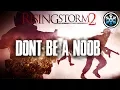 HOW TO NOT BE A NOOB Rising Storm 2