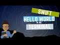 Swift Hello World App using Terminal