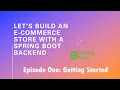 Let s Build an E-Commerce Store with a Spring Boot Backend - Episode 1 Getting Started
