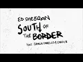 South of the Border [Acoustic Version] - Ed Sheeran feat. Camila Cabello \u0026 Cardi B
