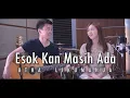Download Lagu Esok Kan Masih Ada - Utha Likumahua | Cover by Nadia \u0026 Yoseph (NY Cover)