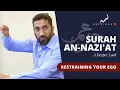 Download Lagu Restraining the Nafs - Nouman Ali Khan - A Deeper Look Series -Surah An-Nazi'at