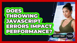 Does Throwing JavaScript Errors Impact Performance - JavaScript Toolkit