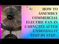 How to Assembly Commercial Electric Fan in 5 Minutes After Unboxing It Step by Step