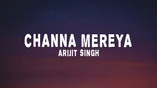 Download Arijit Singh - Channa Mereya (lyrics) Ae Dil Hai Mushkil MP3