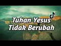 Download Lagu TUHAN YESUS TIDAK BERUBAH REMIX