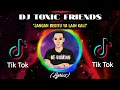 Download Lagu DJ 🎶 TOXIC FRIEND SLOW TIKTOK VIRAL REMIX FULL BASS TERBARU 2021 - DJ KATAK BHIZER #tiktok #viral