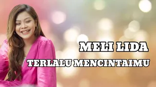 meli lida terlalu mencintaimu lirik lagu lagu terbaru 2021