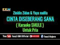 Download Lagu Karaoke Smule - CINTA DARI SEBERANG / UNTUK PRIA - Zinidin Zidan \u0026 Yaya Nadila