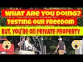 What are you doing Testing our freedom But this is private property 1st amendment audit