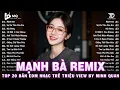 Download Lagu Mạnh Bà Remix| BXH Nhạc Trẻ Remix Hay Nhất | Top 15 Bản EDM TikTok Hot Trend 2025