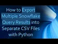 How to Export Multiple Snowflake Query Results into Separate CSV Files with Python