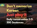 Lagu Basic Korean | Daily Conversation1~5 | Just Play It | 500 Sentences