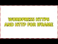 Wordpress Https and Http for iFrame