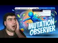 Mutation observer in JS is INCREDIBLY powerful
