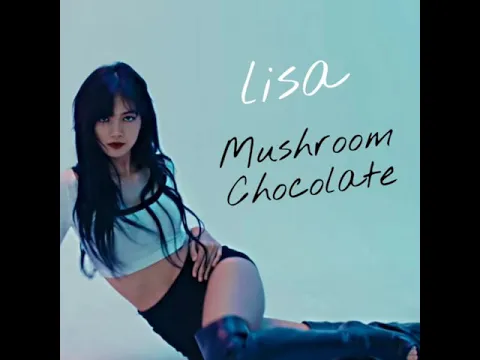 Download MP3 Lisa (Dance) - Mushroom Chocolate (Áudio)